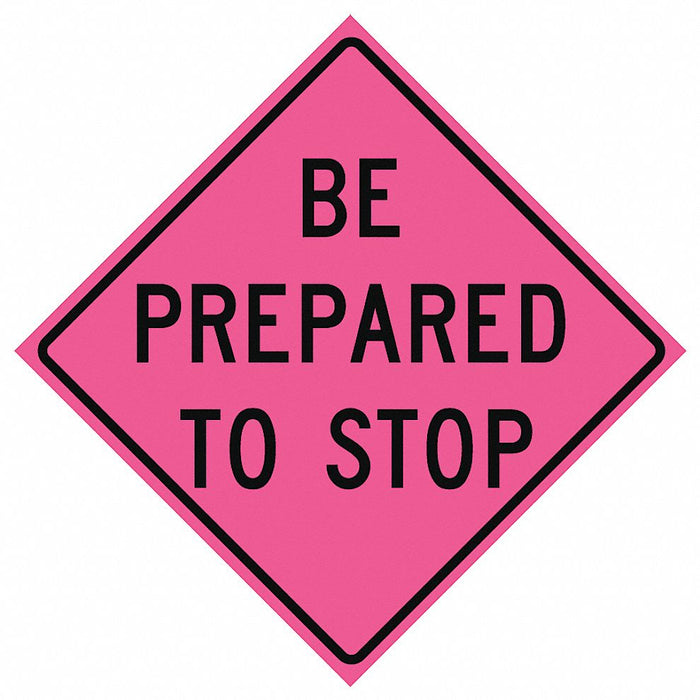 Be Prepared To Stop Traffic Sign 48 x48 