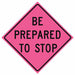 Be Prepared To Stop Traffic Sign 48 x48 