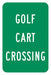 Golf Cart Crossing Traffic Sign 18 x12 