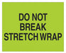 Label Do Not Break Stretch Wrap 8x10 