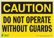 CAUTION Sign Do Not Operate w/o Guards