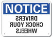 Chock Wheel Notice Sign 10x14in Plastic
