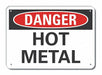Hot Metal Danger Sign 10x14in Plastic