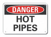 Hot Pipes Danger Sign 10inx14in Aluminum
